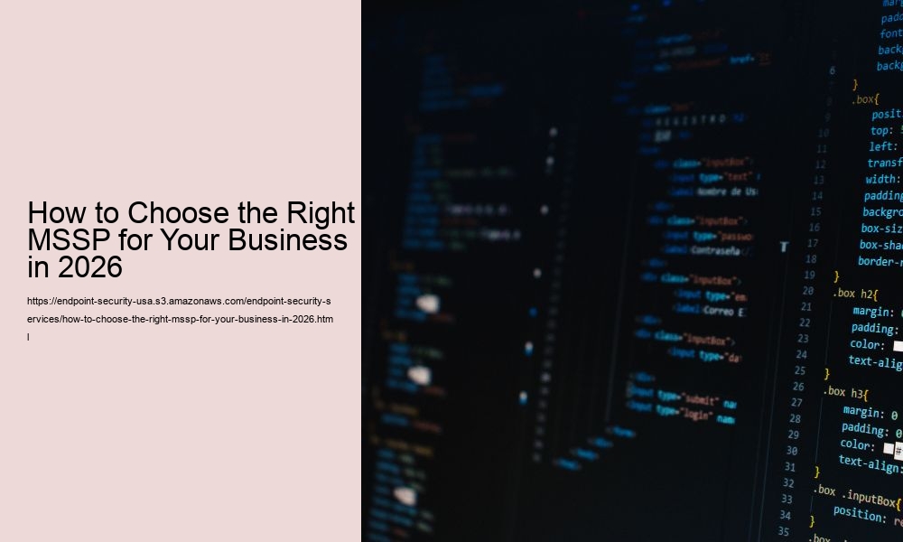 How to Choose the Right MSSP for Your Business in 2026