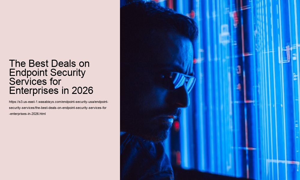 The Best Deals on Endpoint Security Services for Enterprises in 2026